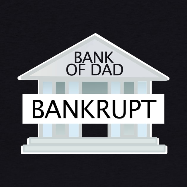 Bank Of Dad Bankrupt by thingsandthings